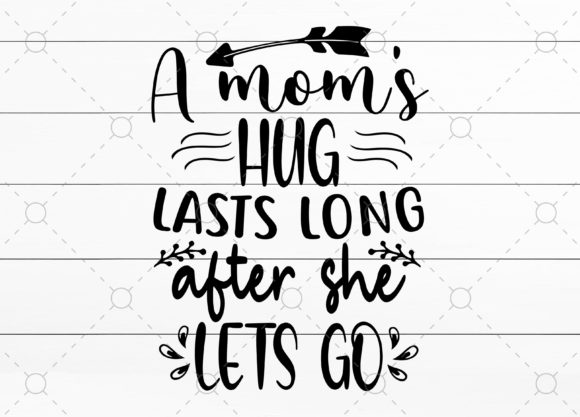 A Mom s Hug Lasts Long After She Lets Go Graphics and Crafts Review