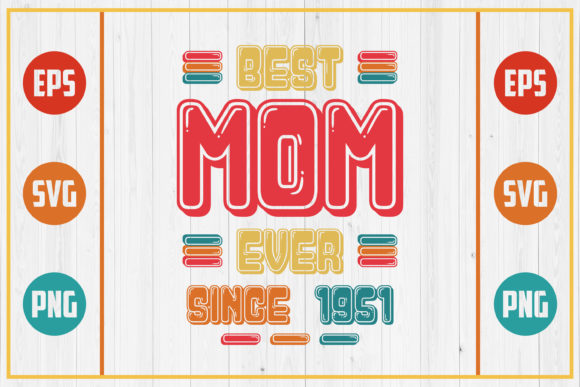 Best Mom Ever Since 1951