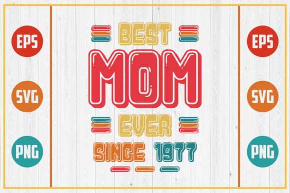 Best Mom Ever Since 1977