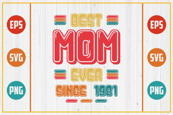 Best Mom Ever Since 1981 Graphics and Crafts Review