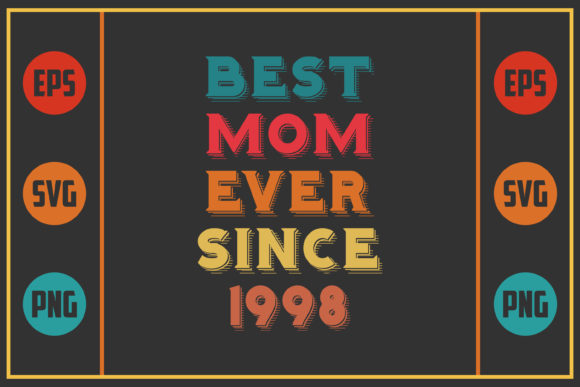 Best Mom Ever Since 1998 Graphics and Crafts Review