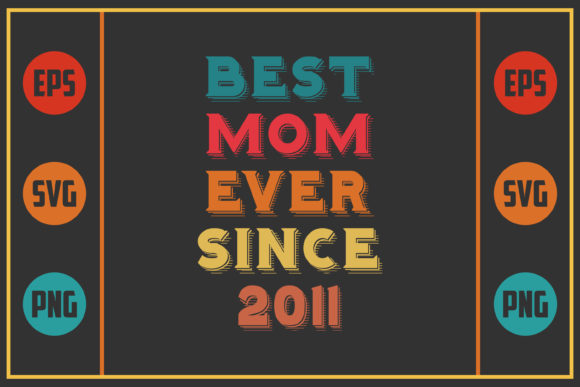 Best Mom Ever Since 2011 Graphics and Crafts Review