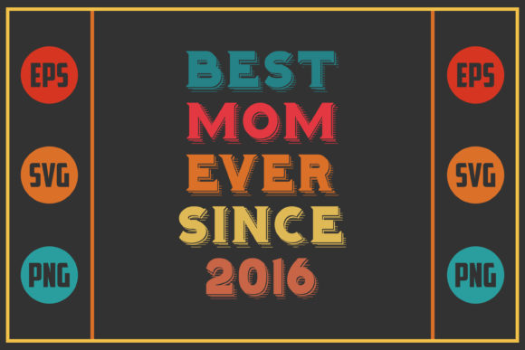 Best Mom Ever Since 2016 Graphics and Crafts Review