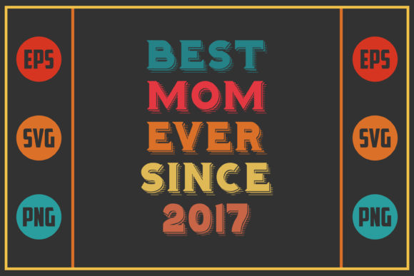 Best Mom Ever Since 2017 Graphics for Crafts