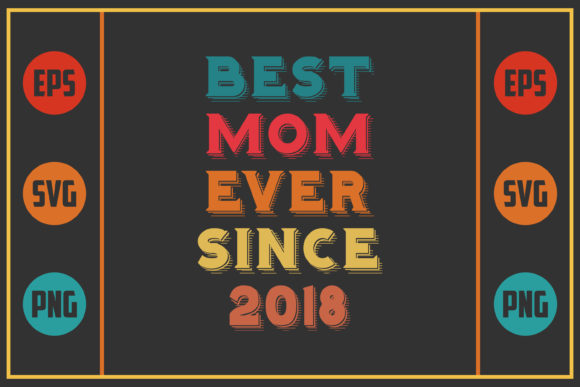 Best Mom Ever Since 2018 Graphics and Crafts Review