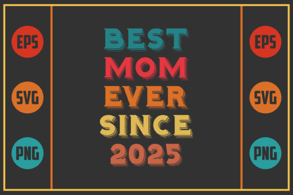 Best Mom Ever Since 2025 Graphics and Crafts Review