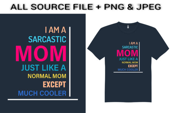 I Am a Sarcastic Mom T-Shirt Design Graphics