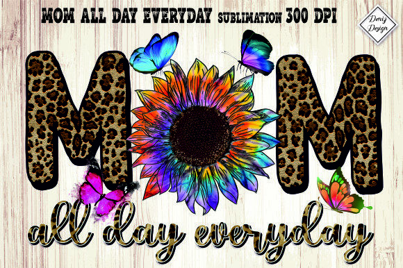 Mom All Day Every Day Sublimation Graphics and Crafts Review