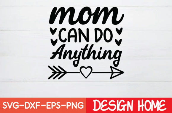 Mom Can Do Anything Graphics for Crafts and Branding