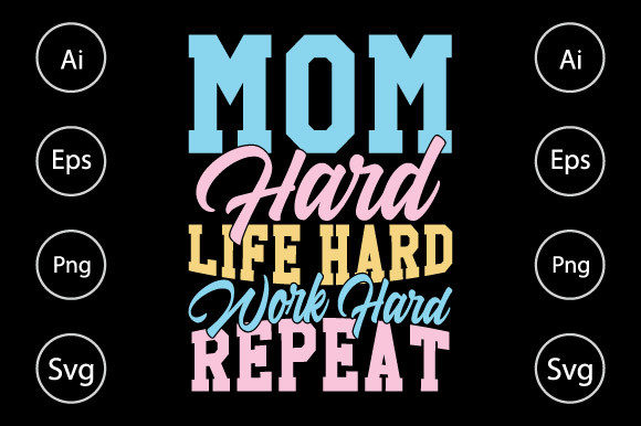 Mom Hard Life Hard Work Hard Repeat Tees Graphics and Crafts