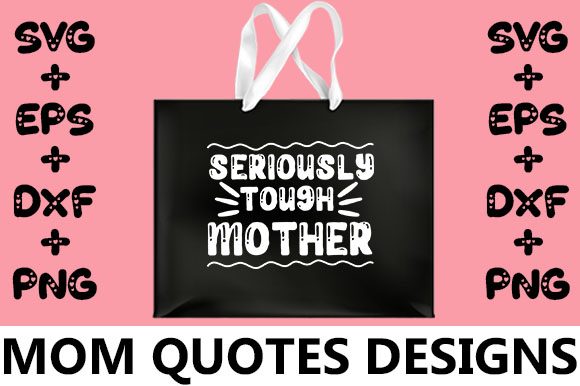 MOM Seriously Tough Mother Graphics for Crafts and Content