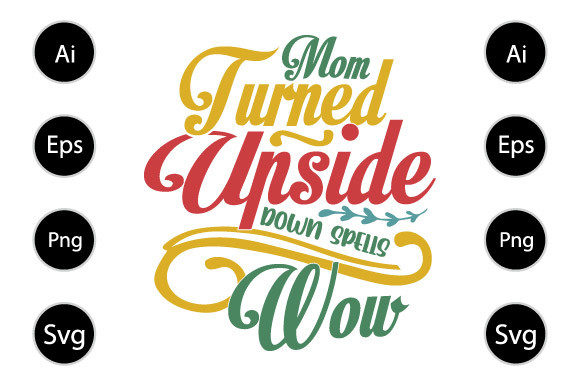 Mom Turned Upside Down Spells Wow Shirt Graphics and Crafts Review
